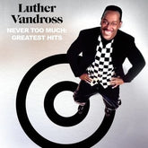 Never Too Much: Greatest Hits - Luther Vandross [CD]