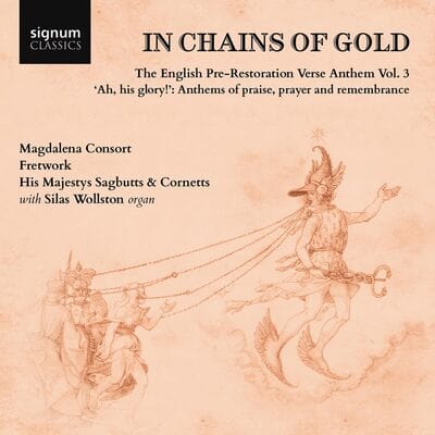 In Chains of Gold: The English Pre-Restoration Verse Anthem- Volume 3 - Magdalena Consort [CD]