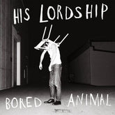 Bored Animal - His Lordship [VINYL]