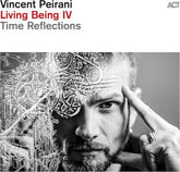 Living Being IV: Time Reflections - Vincent Peirani [CD]