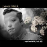 Something More Than Free (10 Year Anniversary Edition) - Jason Isbell [VINYL]