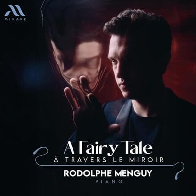 Rodolphe Menguy: A Fairy Tale: A Travers Le Miroir - Rodolphe Menguy [CD]