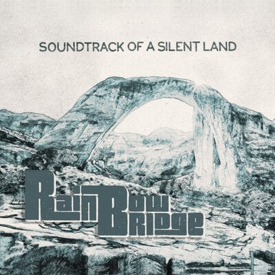 Soundtrack of a Silent Land - Rainbow Bridge [CD]