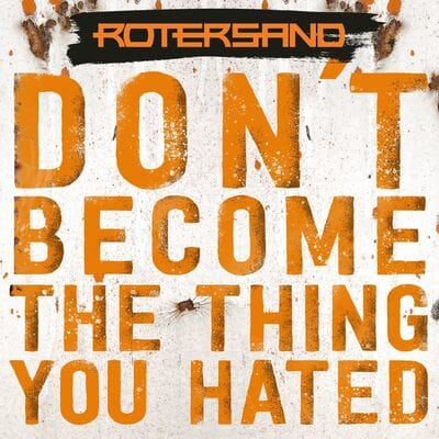 Don't Become the Thing You Hated - Rotersand [CD]