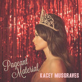 Pageant Material (10th Anniversary Edition) - Kacey Musgraves [VINYL]