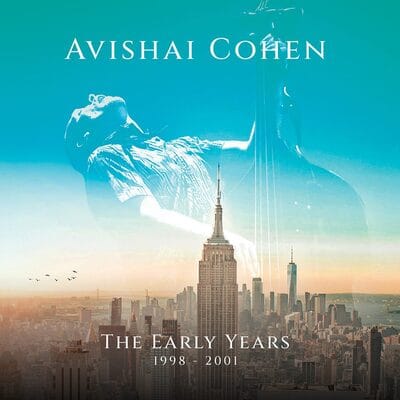 The Early Years 1998-2001 - Avishai Cohen [CD] - Vinyl8