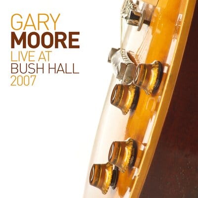 Live at Bush Hall 2007 - Gary Moore [CD]