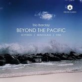 Trio Barclay: Beyond the Pacific - Trio Barclay [CD]