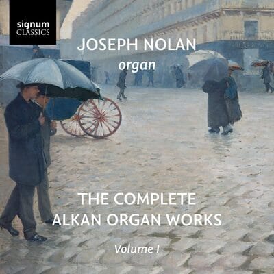 Joseph Nolan: The Complete Alkan Organ Works, Volume I - Joseph Nolan [CD] - Vinyl8
