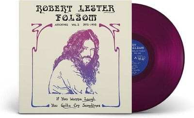 If You Wanna Laugh, You Gotta Cry Sometimes: Archives Vol. 3, 1972-1975 - Robert Lester Folsom [VINYL] - Vinyl8