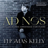 Thomas Kelly: Ad Nos - Organ Works Arranged for Piano - Thomas Kelly [CD] - Vinyl8