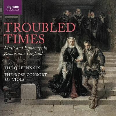 Troubled Times: Music and Espionage in Renaissance England - The Queen's Six [CD] - Vinyl8