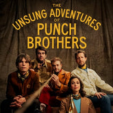 The Unsung Adventures of Punch Brothers - Punch Brothers [CD] - Vinyl8
