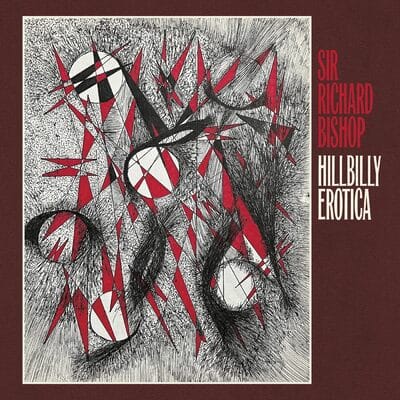 Hillbilly Erotica - Sir Richard Bishop [CD]