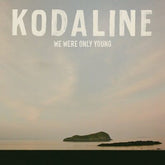 We Were Only Young - Kodaline [VINYL]