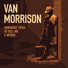 Somebody Tried to Sell Me a Bridge - Van Morrison [VINYL]