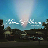 Things Are Great:   - Band of Horses [VINYL]