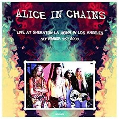 ALICE IN CHAINS - LIVE AT SHERATON LA REINA IN LOS ANGELES, SEPTEMBER 15TH 1990 [VINYL]