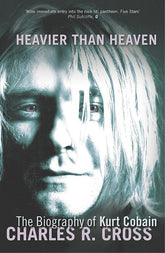 Heavier Than Heaven: The Biography of Kurt Cobain [Books]