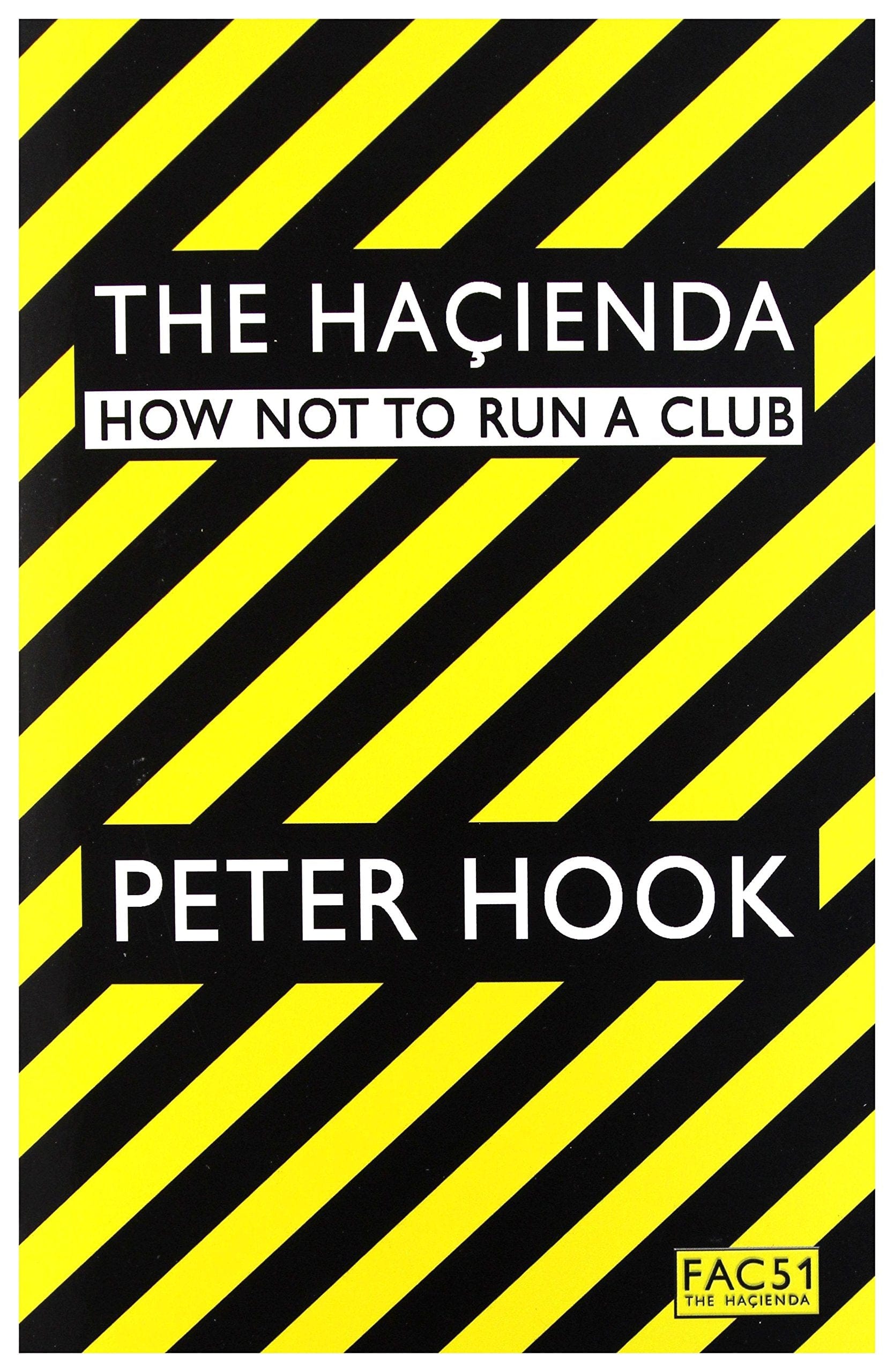 The Hacienda: How Not To Run a Club - Peter Hook [BOOK]