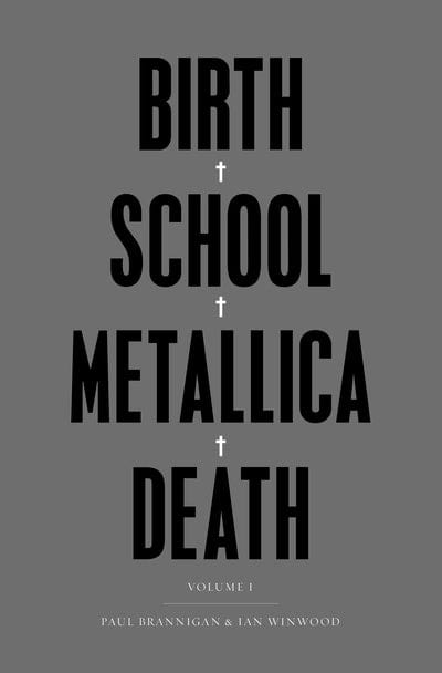 Birth, school, Metallica, death. Volume I - Paul Brannigan [BOOK]