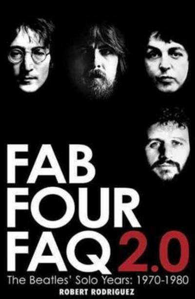 Fab Four FAQ 2.0 - Robert Rodriguez [BOOK]