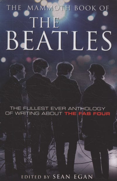 The Mammoth Book of the Beatles - Sean Egan [BOOK]