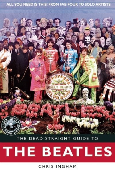 The dead straight guide to The Beatles - Chris Ingham [BOOK]