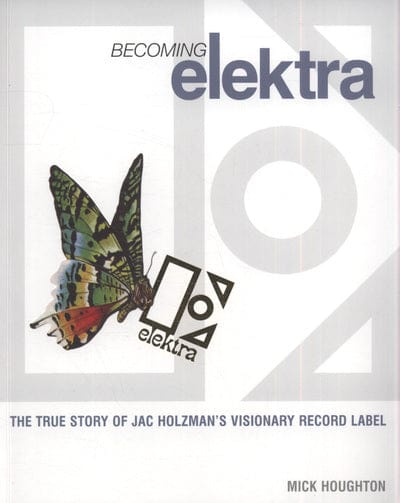 Becoming Elektra - Mick Houghton [BOOK]