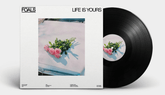 Life Is Yours:   - Foals [VINYL]