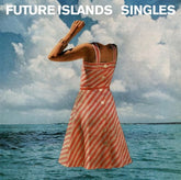 Singles - Future Islands [VINYL]