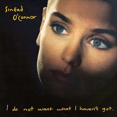 I Do Not Want What I Haven't Got - Sinead O'Connor [VINYL]