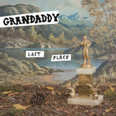 Last Place - Grandaddy [VINYL]