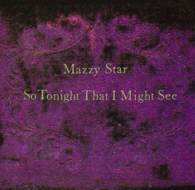 So Tonight That I Might See:   - Mazzy Star [VINYL]