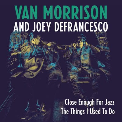 Close Enough for Jazz/The Things I Used to Do - Van Morrison and Joey DeFrancesco [VINYL]
