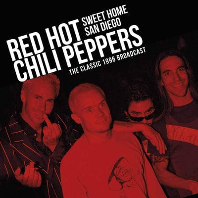 Sweet Home San Diego: The Classic 1996 Broadcast - Red Hot Chili Peppers [VINYL]