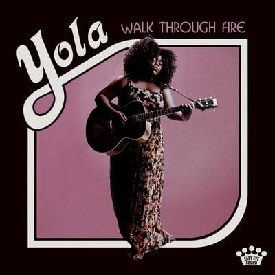 Walk Through Fire:   - Yola [VINYL]