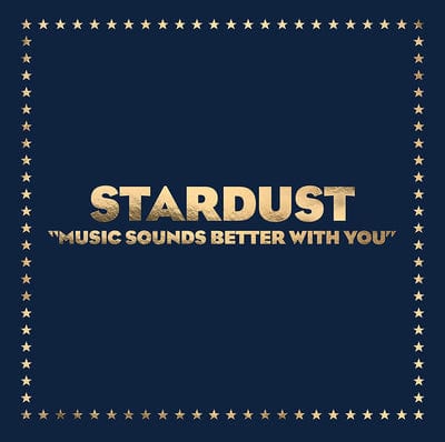 Music Sounds Better With You:   - Stardust [VINYL]