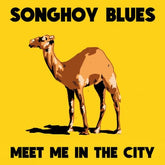 Meet Me in the City:   - Songhoy Blues [VINYL]