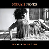 Pick Me Up Off the Floor - Norah Jones [VINYL]