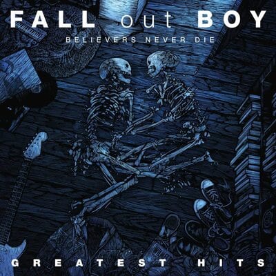 Believers Never Die: Greatest Hits - Fall Out Boy [VINYL]