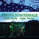 Return to Greendale:   - Neil Young and Crazy Horse [VINYL]