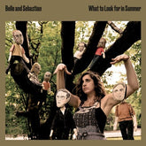 What to Look for in Summer:   - Belle and Sebastian [VINYL]