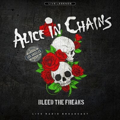 Bleed the Freaks: Live Radio Broadcast - Alice in Chains [VINYL]