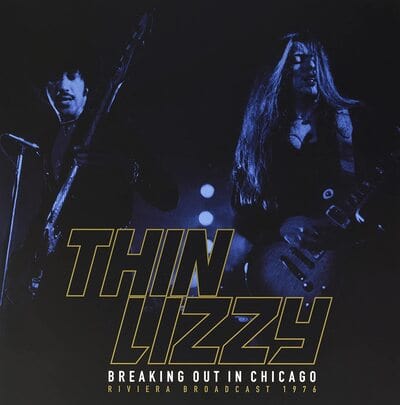 Breaking Out in Chicago: Riviera Broadcast 1976 - Thin Lizzy [VINYL]