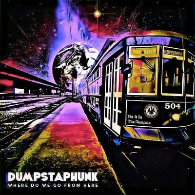 Where Do We Go from Here:   - Dumpstaphunk [VINYL]