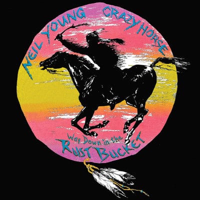 Way Down in the Rust Bucket:   - Neil Young and Crazy Horse [VINYL]
