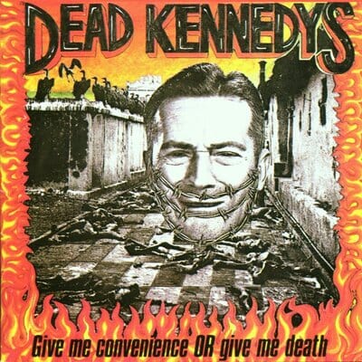 Give Me Convenience Or Give Me Death:   - Dead Kennedys [VINYL]