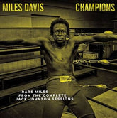 Champions: Rare Miles from the Complete Jack Johnson Sessions (RSD 2021) - Miles Davis [VINYL Limited Edition]