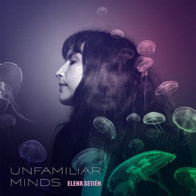 Unfamiliar Minds:   - Elena Setién [VINYL]